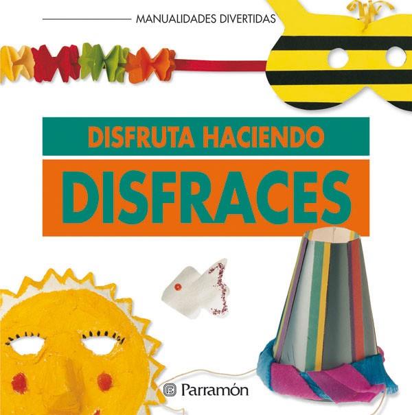 DISFRUTA HACIENDO DISFRACES | 9788434218482 | EQUIPO PARRAMON
