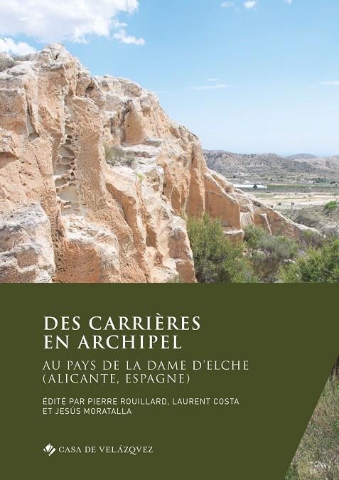 DES CARRIÈRES EN ARCHIPEL. AU PAYS DE LA DAME D'ELCHE (ALICANTE, ESPAGNE) | 9788490963142 | VARIOS AUTORES