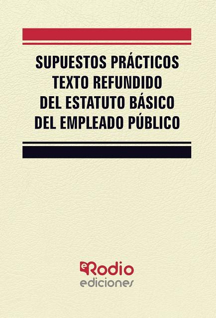 SUPUESTOS PRÁCTICOS TEXTO REFUNDIDO DEL ESTATUTO BÁSICO DEL EMPLEADO PÚBLICO | 9788418331992 | AUTORES, VARIOS