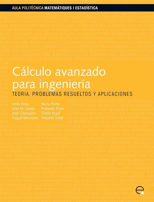 CÁLCULO AVANZADO PARA INGENIER¡A | 9788498804140 | ARIAS VICENTE, IRENE / PARÉS MARINÉ, NÚRIA / VIDAL SEGUÍ, YOLANDA / PUJOL VAZQUEZ, GISELA / GIBERGAN