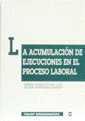 ACUMULACIÓN DE EJECUCIONES EN EL PROCESO LABORAL, LA | 9788480027441 | GONZÁLEZ PILLADO, ESTHER