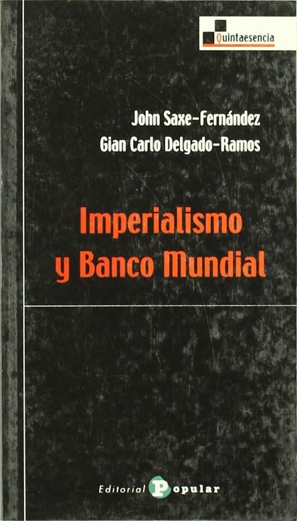 IMPERIALISMO Y BANCO MUNDIAL | 9788478842759 | SAXE-FERNÁNDEZ, JOHN / DELGADO-RAMOS, GIANCARLO