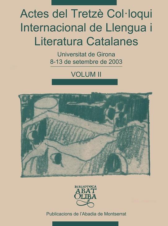 ACTES DEL TRETZÈ COL·LOQUI INTERNACIONAL DE LLENGUA I LITERATURA CATALANES, VOL. 2 | 9788484158783 | VARIOS AUTORES