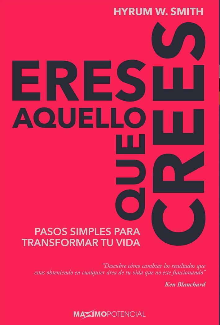 ERES AQUELLO QUE CREES | 9788494686696 | SMITH, HYRUM W.