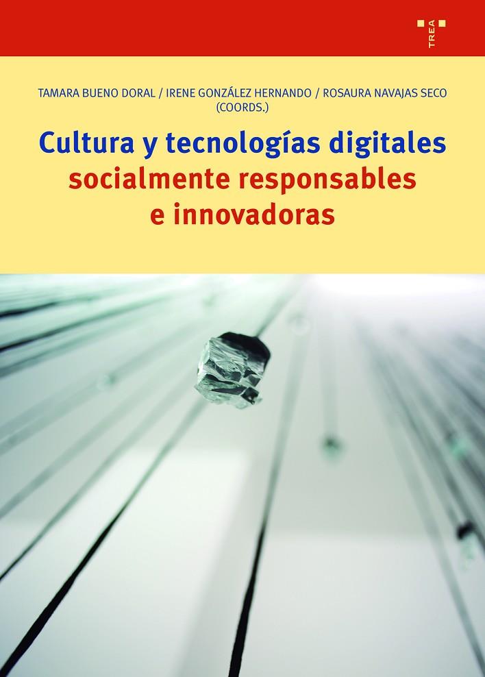 CULTURA Y TECNOLOGÍAS DIGITALES SOCIALMENTE RESPONSABLES E INNOVADORAS | 9788417987596 | BUENO DORAL, TAMARA / GONZÁLEZ HERNANDO, IRENE