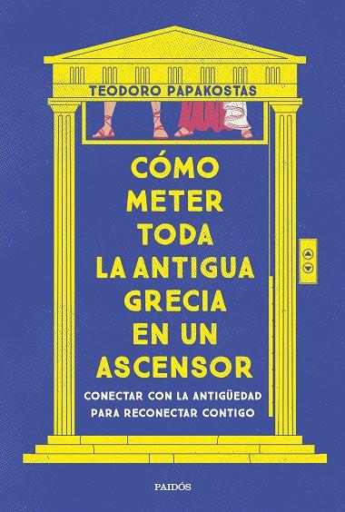 CÓMO METER TODA LA ANTIGUA GRECIA EN UN ASCENSOR | 9788449341335 | PAPAKOSTAS, TEODORO