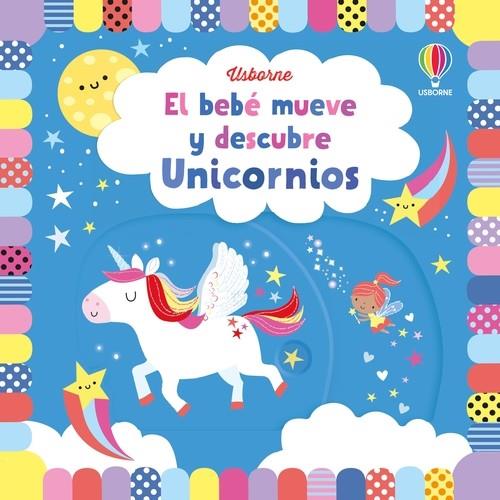 UNICORNIOS. EL BEBÉ MUEVE Y DESCUBRE | 9781801314992 | WATT, FIONA