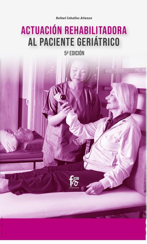 ACTUACIÓN REHABILITADORA AL PACIENTE GERIÁTRICO (5º EDICIÓN) | 9788413239514 | CEBALLOS ATIENZA, RAFAEL