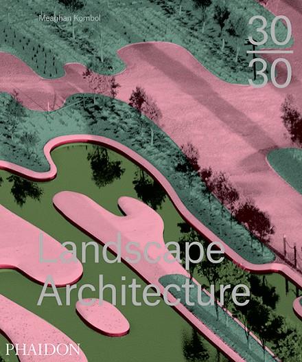 30:30 LANDSCAPE ARCHITECTURE | 9780714869636 | KOMBOL, MEAGHAN