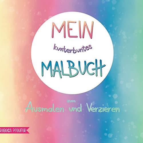 MEIN KUNTERBUNTES MALBUCH | 9783748138303 | PFEUFFER, REBECCA