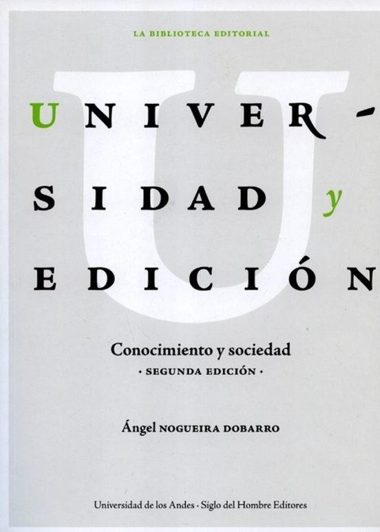 UNIVERSIDAD Y EDICIÓN. CONOCIMIENTO Y SOCIEDAD | 9789587746150 | NOGUEIRA DOBARRO, ÁNGEL