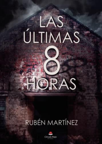 ÚLTIMAS 8 HORAS, LAS | 9788411150293 | MARTÍNEZ, RUBÉN