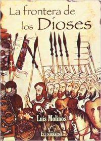 FRONTERA DE LOS DIOSES, LA | 9788484545231 | MOLINOS REYES, LUIS MANUEL