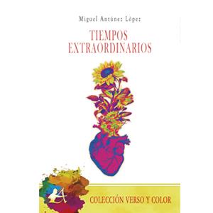 TIEMPOS EXTRAORDINARIOS | 9788419340269 | ANTÚNEZ LÓPEZ, MIGUEL