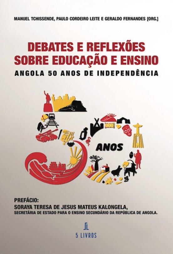 DEBATES E REFLEXÕES SOBRE EDUCAÇÃO E ENSINO. ANGOLA : 50 ANOS DE INDEPENDÊNCIA | 9789895862177 | TCHISSENDE, MANUEL / CORDEIRO LEITE, PAULO / FERNANDES, GERALDO