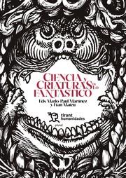 CIENCIA Y CRIATURAS DE LO FANTÁSTICO | 9788411837590 | MARTÍNEZ FABRÉ, MARIO-PAUL / MATEU, FRAN
