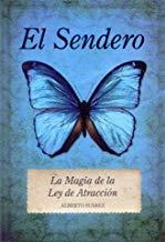 SENDERO, EL. LA MAGIA DE LA LEY DE ATRACCIÓN | 9788496632653 | SUAREZ, ALBERTO