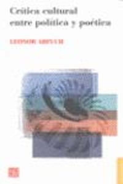 CRÍTICA CULTURAL ENTRE POLÍTICA Y POÉTICA | 9789505577385 | ARFUCH, LEONOR