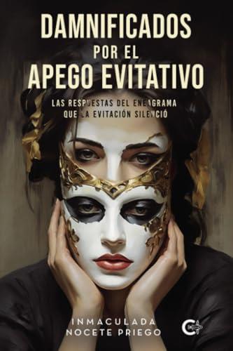 DAMNIFICADOS POR EL APEGO EVITATIVO | 9788410191488 | NOCETE PRIEGO, INMACULADA