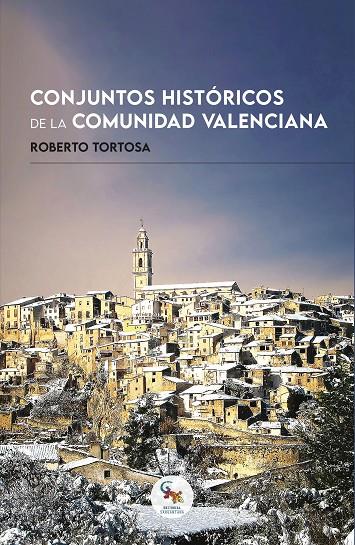 CONJUNTOS HISTÓRICOS DE LA COMUNIDAD VALENCIANA | 9788418552489 | TORTOSA, ROBERTO