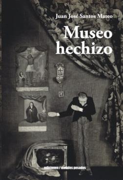 MUSEO HECHIZO | 9789566426141 | SANTOS MATEO, JUAN JOSÉ