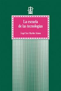 ESCUELA DE LAS TECNOLOGÍAS, LA | 9788437020679 | SAN MARTÍN ALONSO, ÁNGEL