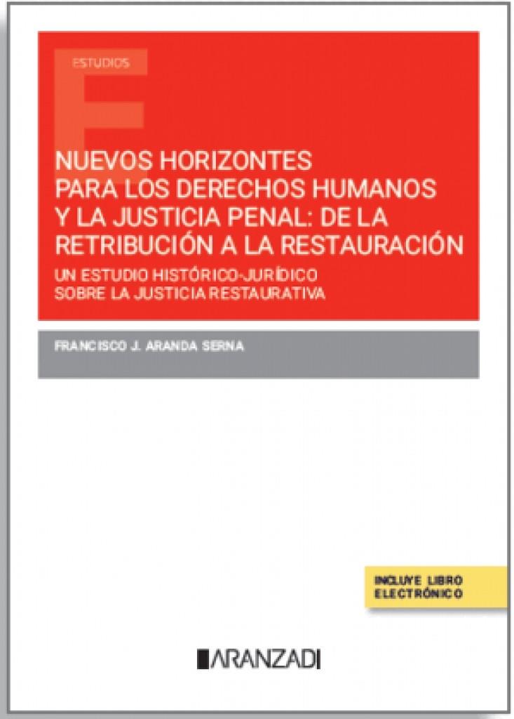 NUEVOS HORIZONTES PARA LOS DERECHOS HUMANOS Y LA JUSTICIA PENAL | 9788410850897 | ARANDA SERNA, FRANCISCO J.