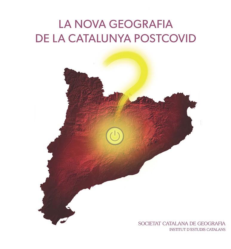 NOVA GEOGRAFIA DE LA CATALUNYA POSTCOVID, LA | 9788499655949 | SOCIETAT CATALANA DE GEOGRAFIA