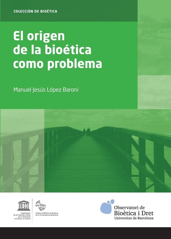 ORIGEN DE LA BIOÉTICA COMO PROBLEMA, EL | 9788447539888 | LÓPEZ BARONI, MANUEL JESÚS