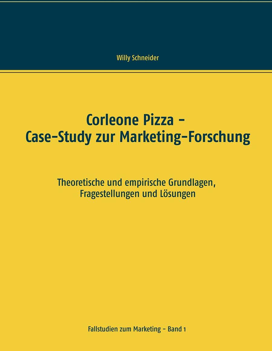 CORLEONE PIZZA - CASE-STUDY ZUR MARKETING-FORSCHUNG | 9783750400054 | SCHNEIDER, WILLY