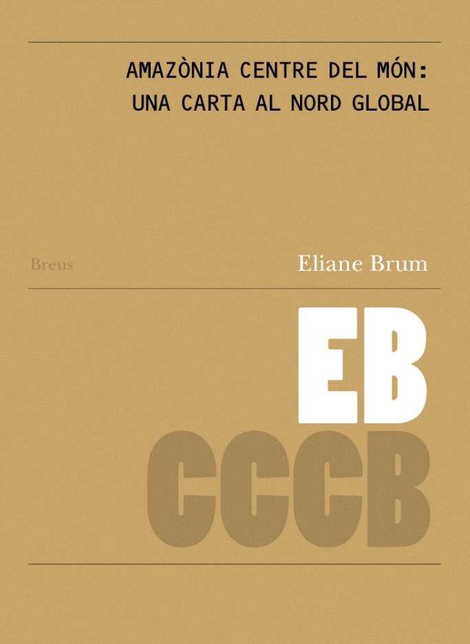 AMAZONIA CENTRE DEL MÓN : UNA CARTA AL NORD GLOBAL / AMAZÔNIA CENTRO DO MUNDO : UM CARTA AO NORTE GLOBAL | 9788409731596 | BRUM, ELIANE