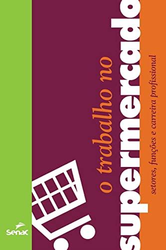 O TRABALHO NO SUPERMERCADO | 9786555362657 | SENAC DEPARTAMENTO NACIONAL
