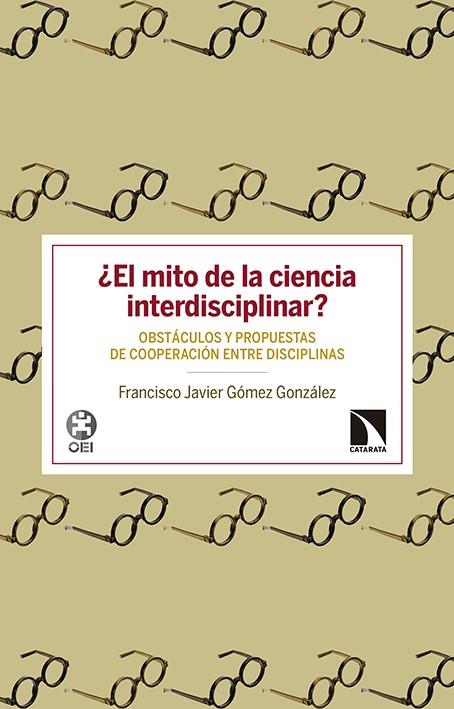 ¿EL MITO DE LA CIENCIA INTERDISCIPLINAR? | 9788490971475 | GOMEZ GONZALEZ, FRANCISCO JAVIER