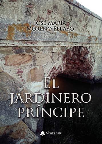 JARDINERO PRINCIPE, EL | 9788413740195 | MORENO PELAYO, JOSE MARIA