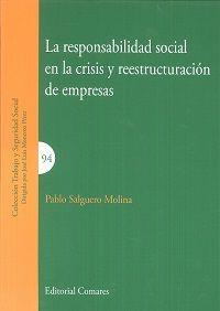 RESPONSABILIDAD SOCIAL EN LA CRISIS Y REESTRUCTURACIÓN DE EMPRESAS, LA | 9788490454251 | SALGUERO MOLINA, PABLO