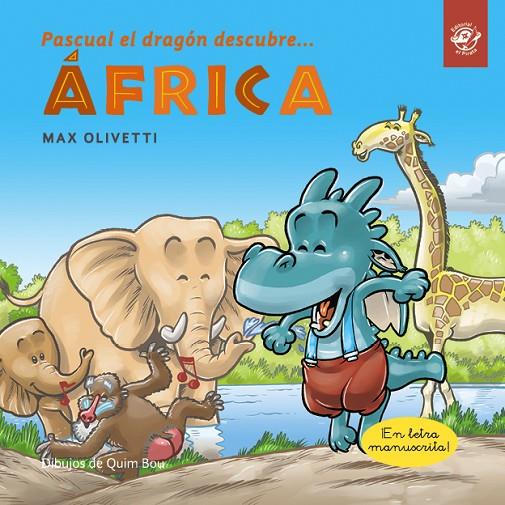 PASCUAL EL DRAGÓN DESCUBRE ÁFRICA | 9788417210779 | OLIVETTI, MAX