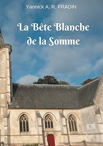 BETE BLANCHE DE LA SOMME, LA | 9782322163175 | FRADIN, YANNICK