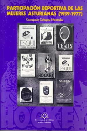 PARTICIPACIÓN DEPORTIVA DE LAS MUJERES ASTURIANAS (1939-1977) | 9788483171714 | CARBAJOSA MENÉNDEZ, CONCEPCIÓN
