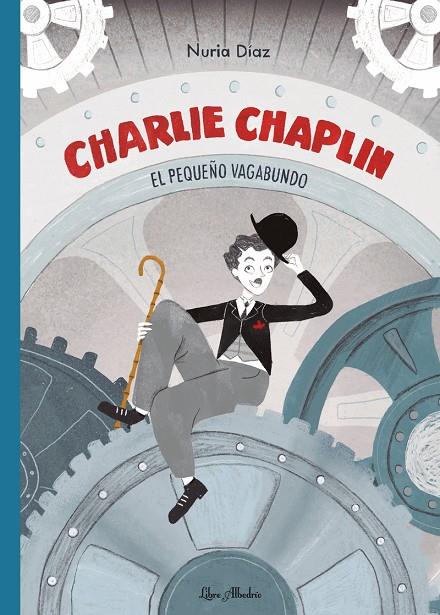 CHARLIE CHAPLIN : EL PEQUEÑO VAGABUNDO | 9788412820003 | DIAZ, NURIA