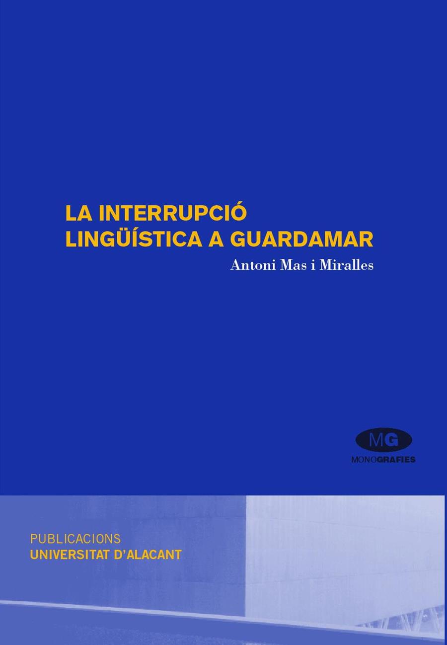 INTERRUPCIÓ LINGÜÍSTICA A GUARDAMAR, LA | 9788479088743 | MAS I MIRALLES, A.