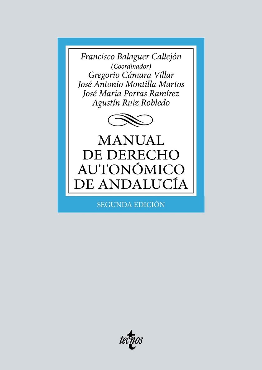 MANUAL DE DERECHO AUTONÓMICO DE ANDALUCÍA | 9788430985111 | BALAGUER CALLEJÓN, FRANCISCO / CÁMARA VILLAR, GREGORIO / MONTILLA MARTOS, JOSÉ ANTONIO / PORRAS RAMÍ