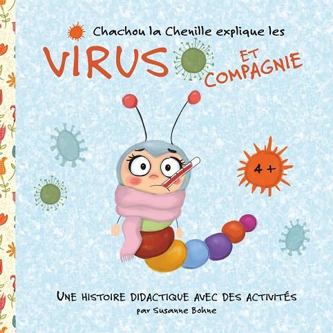 CHACHOU LA CHENILLE EXPLIQUE LES VIRUS ET COMPAGNIE | 9782322226283 | BOHNE, SUSANNE