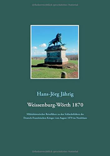 WEISSENBURG-WORTH 1870 | 9783749479351 | JAHRIG, HANS-JORG