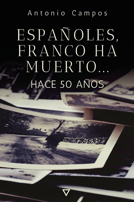 ESPAÑOLES, FRANCO HA MUERTO... | 9791399053364 | CAMPOS, ANTONIO