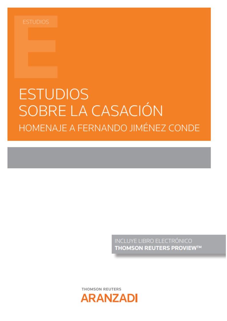 ESTUDIOS SOBRE LA CASACIÓN. HOMENAJE A FERNANDO JIMENEZ CONDE | 9788413915067 | SIGÜENZA LOPEZ, JULIO