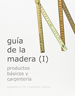 GUÍA DE LA MADERA.(I) PRODUCTOS BÁSICOS Y CARPINTERÍAS | 9788487381416 | PERAZA SÁNCHEZ, J. ENRIQUE