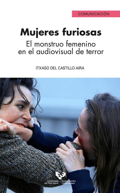 MUJERES FURIOSAS. EL MONSTRUO FEMENINO EN EL AUDIOVISUAL DE TERROR | 9788490826034 | CASTILLO AIRA, ITXASO DEL