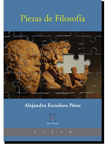 PIEZAS DE FILOSOFÍA | 9788412290820 | ESCUDERO PÉREZ, ALEJANDRO
