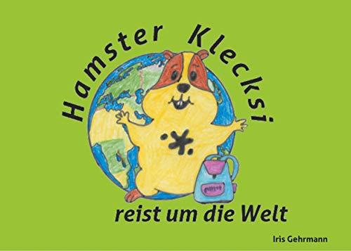 HAMSTER KLECKSI REIST UM DIE WELT | 9783750407022 | GEHRMANN, IRIS