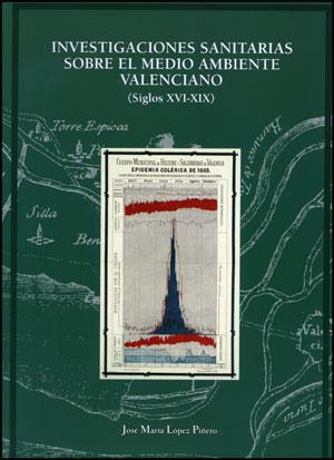 INVESTIGACIONES SANITARIAS SOBRE EL MEDIO AMBIENTE VALENCIANO (SIGLOS XVI-XIX) | 9788437078717 | LÓPEZ PIÑERO, JOSÉ MARÍA